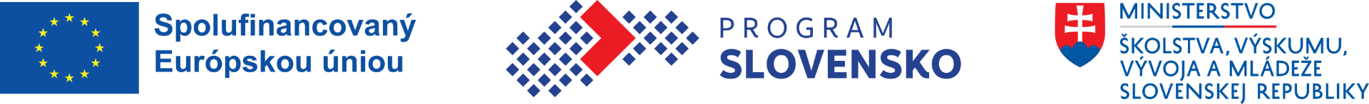 Spolufinancované Európskou úniou — Program Slovensko — Ministerstvo školstva, výskumu, vývoja a mládeže SR